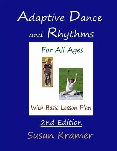 Adaptive Dance And Rhythms For All Ages With Basic Lesson Plan, 2Nd Edition 1