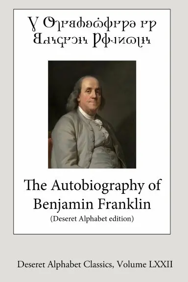 The Autobiography Of Benjamin Franklin (Deseret Alphabet Edition) 1