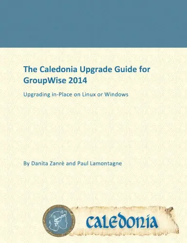 The Caledonia Upgrade Guide For Groupwise 2014 - In Place 1