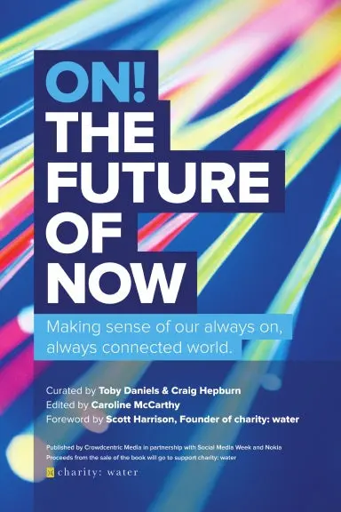 On! The Future Of Now: Making Sense Of Our Always On, Always Connected World 1