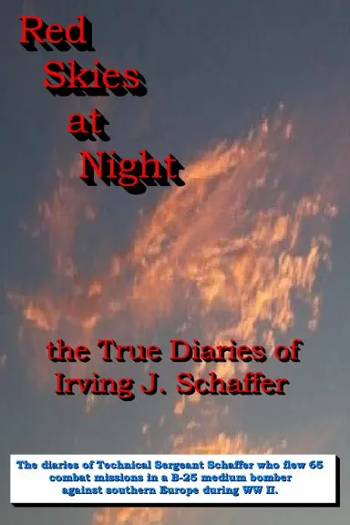 Red Skies At Night, The True Diaries Of Irving J. Schaffer 1