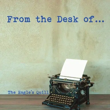 The Eagle's Quill: From The Desk Of...2016 1