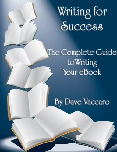 Writing For Success: The Complete Guide To Writing Your Ebook 1