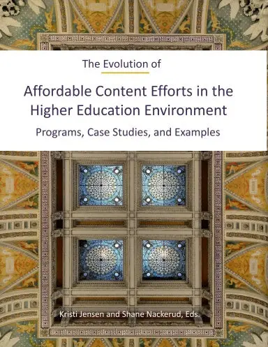 The Evolution Of Affordable Content Efforts In The Higher Education Environment: Programs, Case Studies, And Examples 1