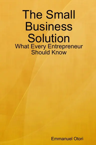 The Small Business Solution: What Every Entrepreneur Should Know 1