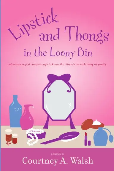 Lipstick And Thongs In The Loony Bin 1