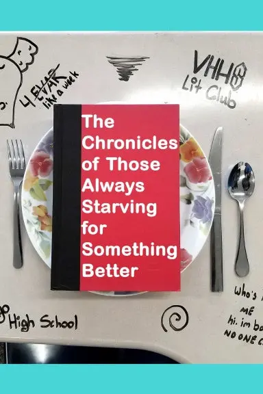 The Chronicles Of Those Always Starving For Something Better 1