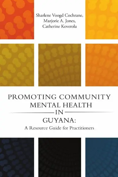 Promoting Community Mental Health In Guyana: A Resource Guide For Practitioners 1