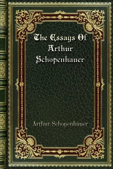 The Essays Of Arthur Schopenhauer 1
