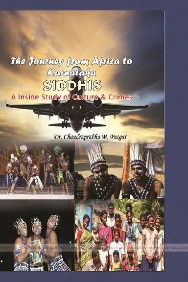 The Journey From Africa To Karnataka  Siddhis  A Inside Study Of Culture & Crimes 1