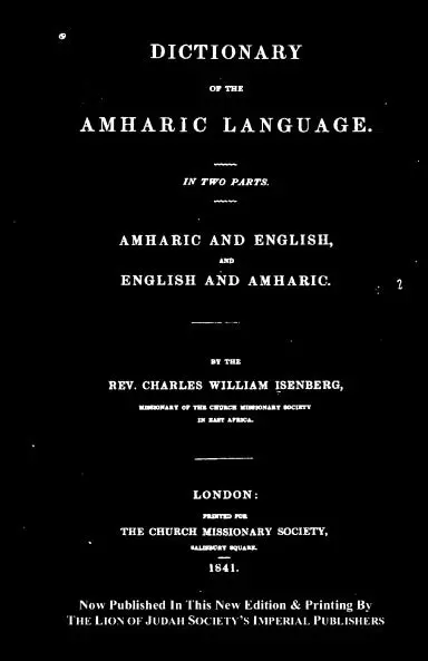 Dictionary Of The Amharic Language: In Two Parts: Amharic And English, And English And Amharic By Rev. Charles William Isenberg 1