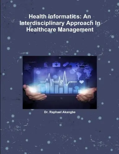 Health Informatics: An Interdisciplinary Approach In Healthcare Management 1