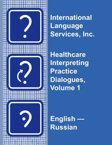 Healthcare Interpreting Practice Dialogues, Volume 1 English-Russian 1