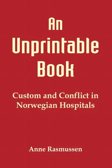An Unprintable Book - Custom And Conflict In Norwegian Hospitals. 1