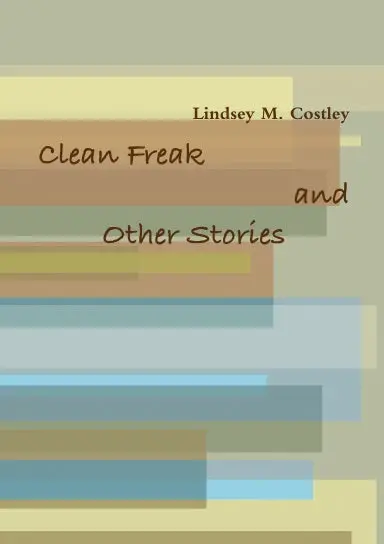 Clean Freak And Other Stories 1