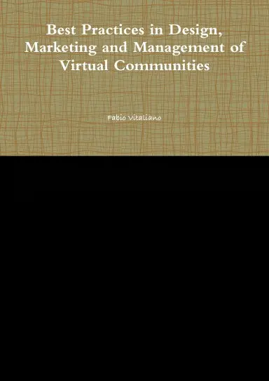 Best Practices In Design, Marketing And Management Of Virtual Communities 1