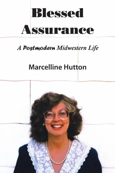 Blessed Assurance: A Postmodern Midwestern Life 1
