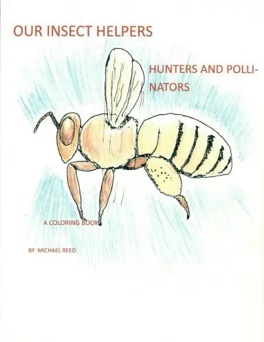 Our Insect Helpers: Hunters And Pollinators 1
