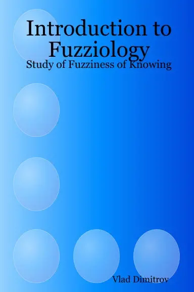 Introduction To Fuzziology: Study Of Fuzziness Of Knowing 1