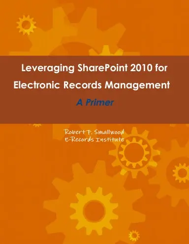 Leveraging Sp2010 For Electronic Records Management  - A Primer 1
