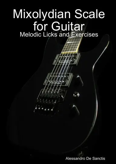 Mixolydian Scale For Guitar - Melodic Licks And Exercises 1