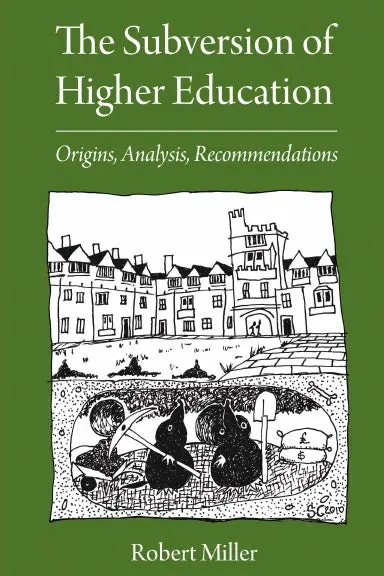 The Subversion Of Higher Education: Origins, Analysis, Recommendations 1