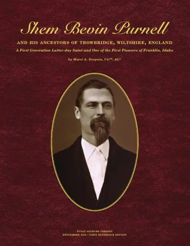 Shem Bevin Purnell And His Ancestors Of Trowbridge, Wiltshire, England: A First Generation Latter-Day Saint And One Of The First Pioneers Of Franklin, Idaho (Paperback) 1