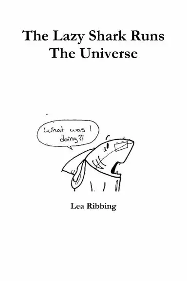 The Lazy Shark Runs The Universe 1