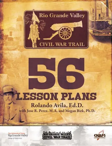 Rio Grande Valley Civil War Trail: 56 Lesson Plans 1