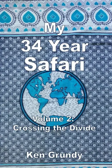 My 34 Year Safari: Vol. Ii Crossing The Divide 1