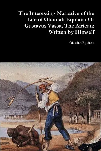 The Interesting Narrative Of The Life Of Olaudah Equiano Or Gustavus Vassa, The African: Written By Himself 1