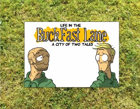 Life In The Buckfast Lane: A City Of Two Tales 1