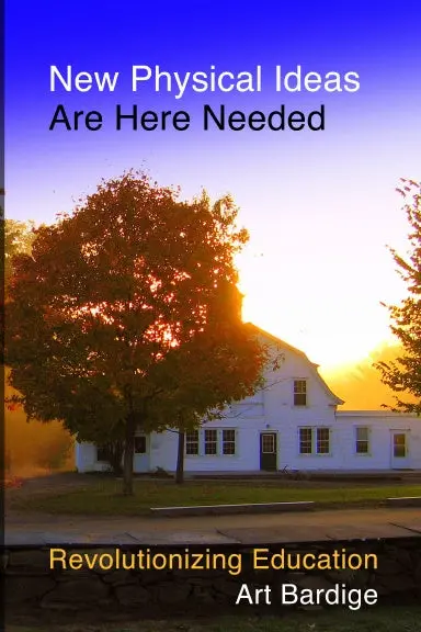 New Physical Ideas Are Here Needed:  Revolutionizing Education 1