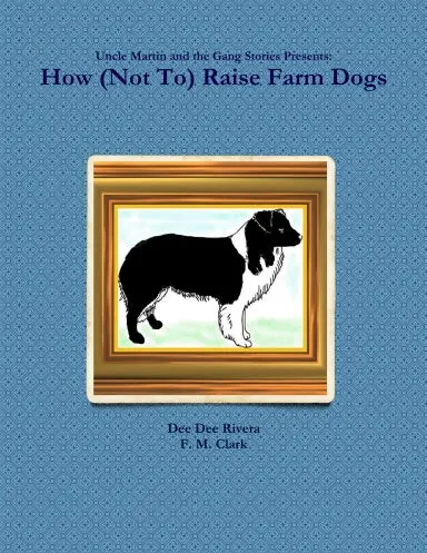 How (Not To) Raise Farm Dogs 1