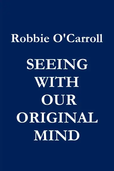 Seeing With Our Original Mind 1