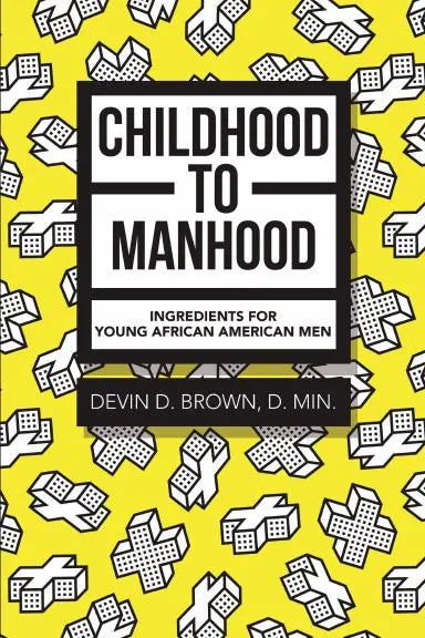 Childhood To Manhood: Ingredients For Young African American Men 1