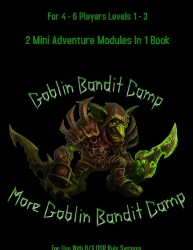Goblin Bandit Camp/More Goblin Bandit Camp (B/X Osr Rpg Adventure Module) 1