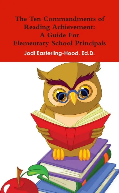 The Ten Commandments Of Reading Achievement: A Guide For Elementary School Principals 1
