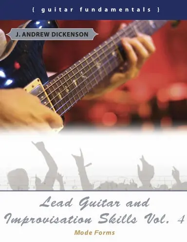 Lead Guitar And Improvisation Skills Vol. 4: Mode Forms 1