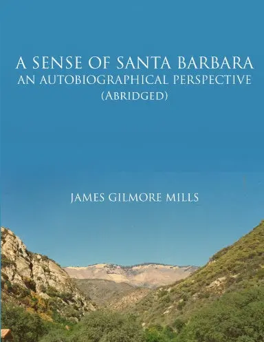 A Sense Of Santa Barbara - An Autobiographical Perspective (Abridged) 1