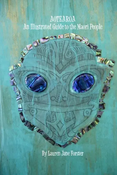 Aotearoa: An Illustrated Guide To The Maori People 1