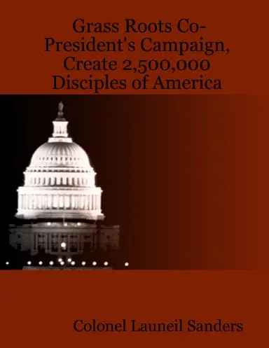 Grass Roots Co-President's Campaign, Create 2,500,000 Disciples Of America 1
