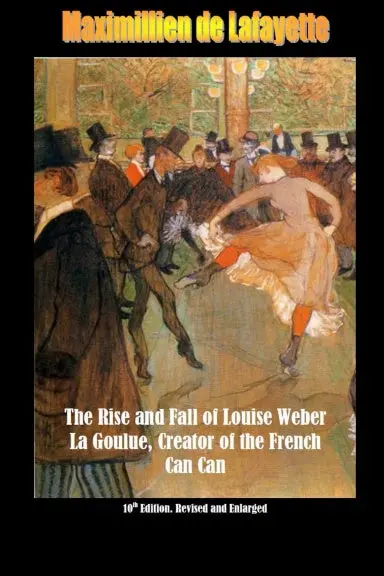 10Th Edition. The Rise And Fall Of Louise Weber La Goulue, Creator Of The French Can Can . 10Th Edition 1