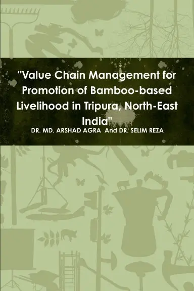 "Value Chain Management For Promotion Of Bamboo-Based Livelihood In Tripura, North-East India" 1