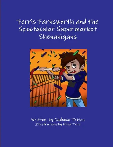 Ferris Farnsworth And The Spectacular Supermarket Shenanigans 1