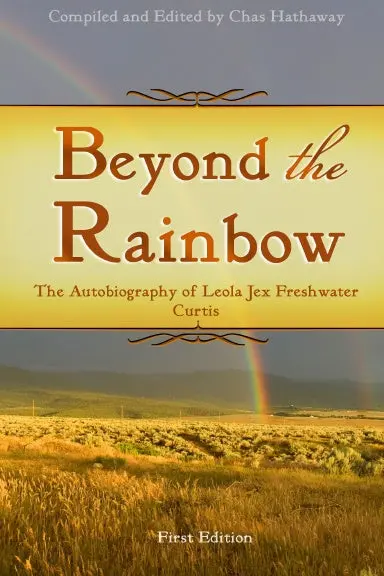Beyond The Rainbow: The Autobiography Of Leola Jex Freshwater Curtis 1