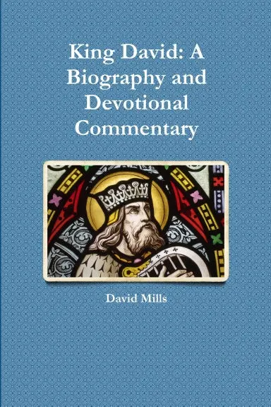 King David: A Biography And Devotional Commentary 1