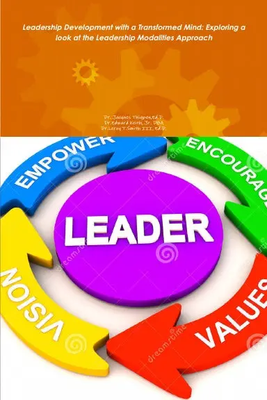 Leadership Development With A Transformed Mind: Exploring A Look At The Leadership Modalities Approach 1