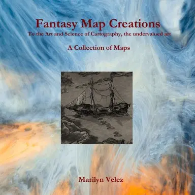 Fantasy Map Creations: To The Art And Science Of Cartography, The Undervalued Art 1