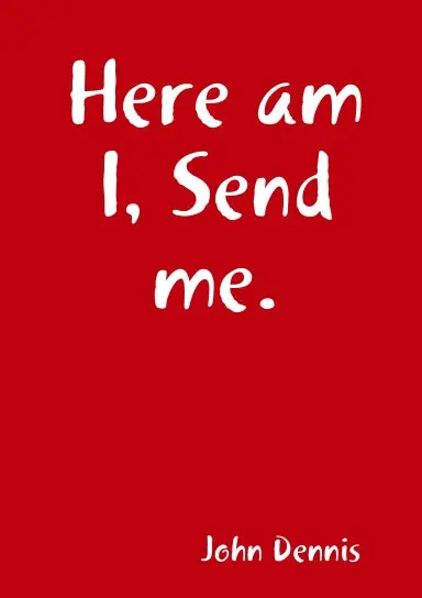 Here Am I, Send Me. 1